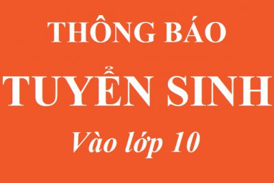 THÔNG BÁO: TIẾP TỤC MỘT SỐ NỘI DUNG TUYỂN SINH VÀO LỚP 10 NĂM HỌC 2023-2024