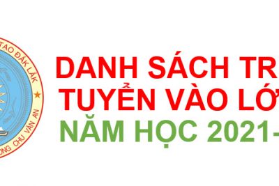 DANH SÁCH TRÚNG TUYỂN VÀO LỚP 10, NĂM HỌC 2021-2022